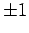 $ \pm 1$