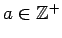 $ a\in\mathbb{Z}^+$