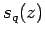 $ s_q(z)$