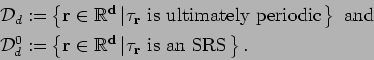 \begin{displaymath}\begin{split}
\mathcal{D}_{d}:= & \left\{\bf r \in \mathbb{R}...
...t \tau_{\bf r}
\mbox{ is an SRS} \right.\right\}.
\end{split}\end{displaymath}