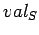 $ val_S$