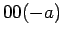 $ 00(-a)$