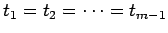 $ t_1=t_2=\cdots = t_{m-1}$