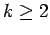 $ k\geq
2$